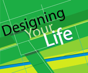 DESIGNING YOUR LIFE